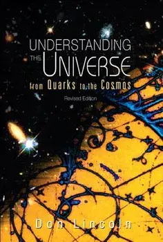 Understanding the Universe: From Quarks to Cosmos (Revised Edition), Paperback/Donald Lincoln