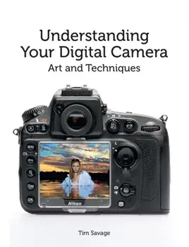 Understanding Your Digital Camera. Art and Techniques, Paperback/Tim Savage