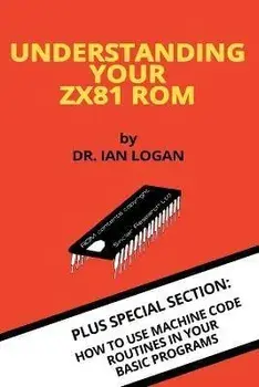 Understanding Your ZX81 ROM, Paperback/Ian Logan