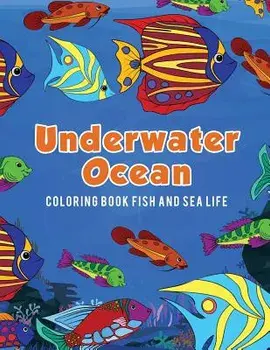 Underwater Ocean Coloring Book Fish and Sea Life, Paperback/Young Scholar