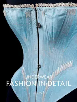 Underwear: Fashion in Detail, Paperback/Eleri Lynn