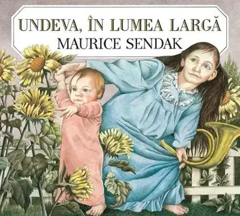 Undeva, in lumea larga/Maurice Sendak