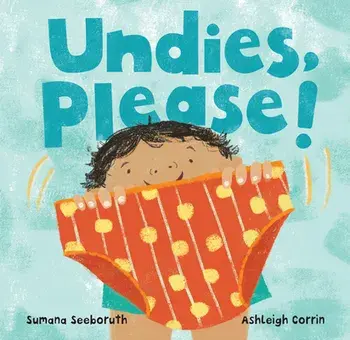 Undies, Please!, Board book/Sumana Seeboruth