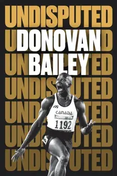 Undisputed: A Champion's Life, Hardback/Donovan Bailey