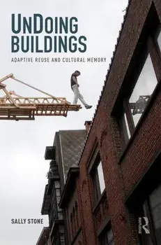 UnDoing Buildings. Adaptive Reuse and Cultural Memory, Paperback/Sally Stone