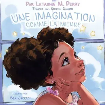 Une Imagination Comme La Mienne, Paperback/Latashia M. Perry