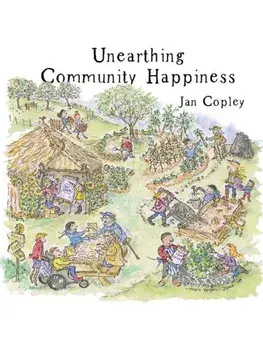 Unearthing Community Happiness, Paperback/Jan Copley