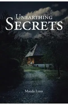 Unearthing Secrets - Manda Lynn