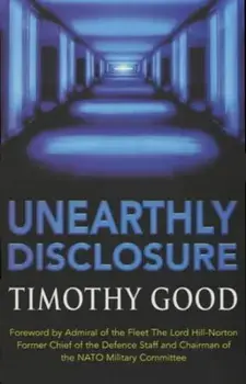 Unearthly Disclosure, Paperback/Timothy Good