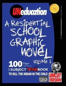 Uneducation, Vol 1: A Residential School Graphic Novel (Uncut), Paperback/Jason Eaglespeaker