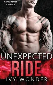 Unexpected Ride: A Dark Mafia Romance, Hardcover/Ivy Wonder