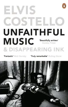 Unfaithful Music and Disappearing Ink, Paperback/Elvis Costello