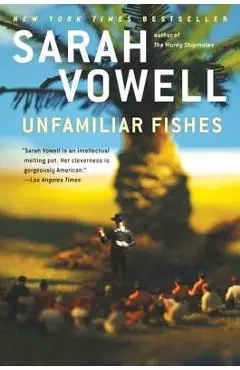 Unfamiliar Fishes - Sarah Vowell