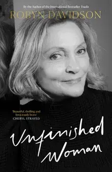 Unfinished Woman, Paperback/Robyn Davidson