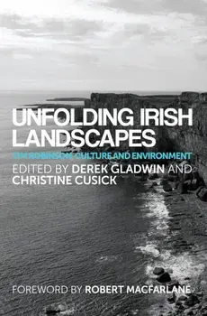 Unfolding Irish Landscapes. Tim Robinson, Culture and Environment, Paperback/***