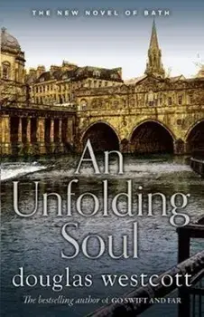 UNFOLDING SOUL. a tale of Bath, Hardback/Douglas Westcott