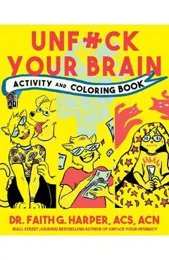 Unfuck Your Brain Activity and Coloring Book - Faith G. Harper