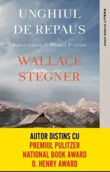 Unghiul de repaus/Wallace Stegner