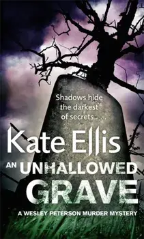 Unhallowed Grave. Book 3 in the DI Wesley Peterson crime series, Paperback/Kate Ellis