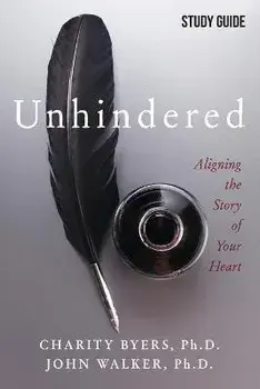 Unhindered - Study Guide: Aligning the Story of Your Heart, Paperback/Charity Byers