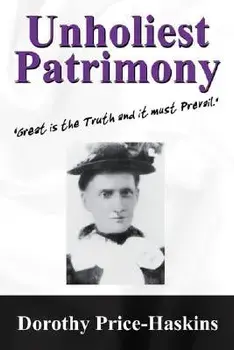 Unholiest Patrimony: Great Is the Truth and It Must Prevail ...', Paperback/Dorothy Price Haskins