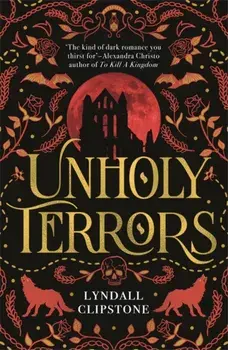 Unholy Terrors, Paperback/Lyndall Clipstone