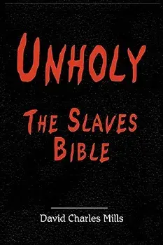 Unholy the Slaves Bible, Hardcover/David Charles Mills