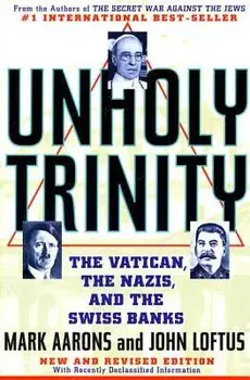 Unholy Trinity: The Vatican, the Nazis, and the Swiss Banks, Paperback/Mark Aarons