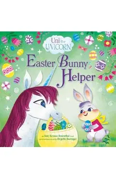 Uni the Unicorn: Easter Bunny Helper - Amy Krouse Rosenthal