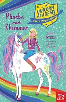 Unicorn Academy: Phoebe and Shimmer, Paperback/Julie Sykes