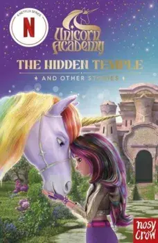 Unicorn Academy: The Hidden Temple and other stories. An illustrated first chapter book for fans of the hit Netflix show, Paperback/Nosy Crow Ltd