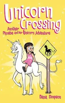 Unicorn Crossing: Another Phoebe and Her Unicorn Adventure, Hardcover/Dana Simpson