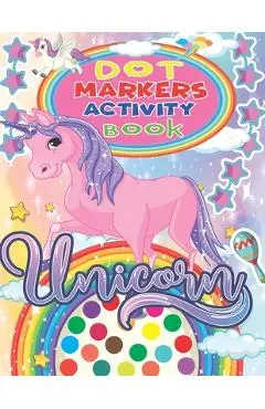 Unicorn Dot Markers Activity Book: Funny Unicorns Dot Markers Activity & Coloring Book for kids, Amazing and High Quality Images Coloring Pages - Valentina Dot