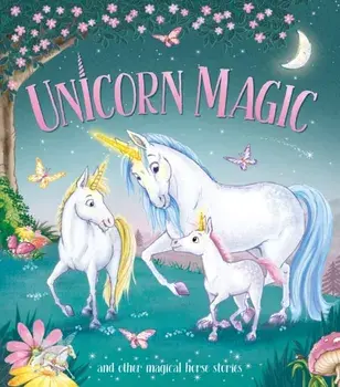 Unicorn Magic. and other Magical Horse Stories, Hardback/Karen King
