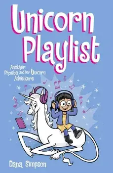 Unicorn Playlist. Another Phoebe and Her Unicorn Adventure, Paperback/Dana Simpson
