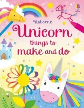 Unicorn things to make and do, Paperback/Kate Nolan