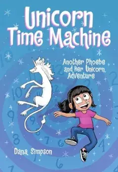 Unicorn Time Machine. Another Phoebe and Her Unicorn Adventure, Paperback/Dana Simpson