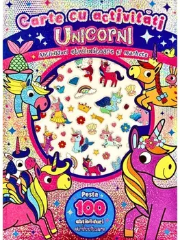 Unicorni. Carte cu activiati. Abtibilduri stralucitoare si machete. Peste 100 de abtibilduri stralucitoare/***