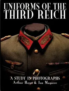 Uniforms of the Third Reich: A Study in Photographs, Hardback/Arthur Hayes