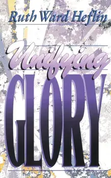 Unifying Glory, Paperback/Ruth Ward Heflin