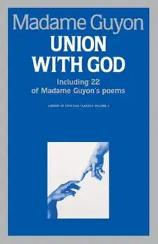 Union with God: Including 22 of Madame Guyon's Poems, Paperback/Jeanne Guyon