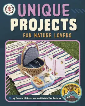 Unique Projects for Nature Lovers, Hardcover/Tamara Jm Peterson