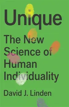 Unique. The New Science of Human Individuality, Hardback/David J. Linden