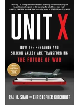 Unit X. How the Pentagon and Silicon Valley Are Transforming the Future of War, Paperback/Christopher Kirchhoff