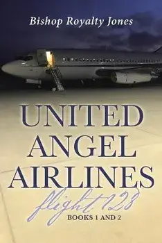 United Angel Airlines Flight 128: Books 1 and 2, Paperback/Bishop Royalty Jones
