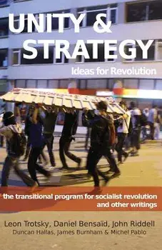 Unity & Strategy: Ideas for Revolution / The Transitional Program for Socialist Revolution and Other Writings, Paperback/Leon Trotsky