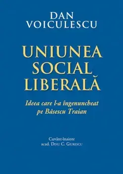 Uniunea Social Liberala. Ideea care l-a ingenuncheat pe Basescu Traian/Dan Voiculescu