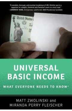 Universal Basic Income: What Everyone Needs to Know(r) - Matt Zwolinski