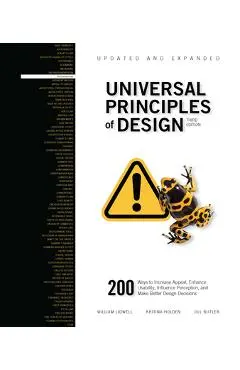 Universal Principles of Design, Updated and Expanded Third Edition: 200 Ways to Increase Appeal, Enhance Usability, Influence Perception, and Make Bet - William Lidwell