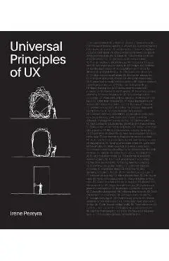 Universal Principles of UX: 100 Timeless Strategies to Create Positive Interactions Between People and Technology - Irene Pereyra